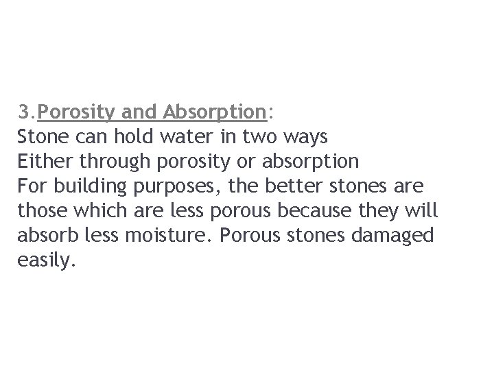 3. Porosity and Absorption: Stone can hold water in two ways Either through porosity