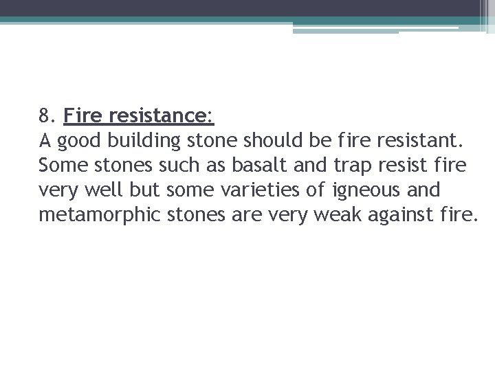8. Fire resistance: A good building stone should be fire resistant. Some stones such