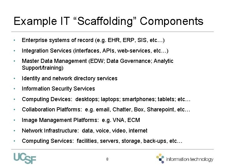 Example IT “Scaffolding” Components • Enterprise systems of record (e. g. EHR, ERP, SIS,