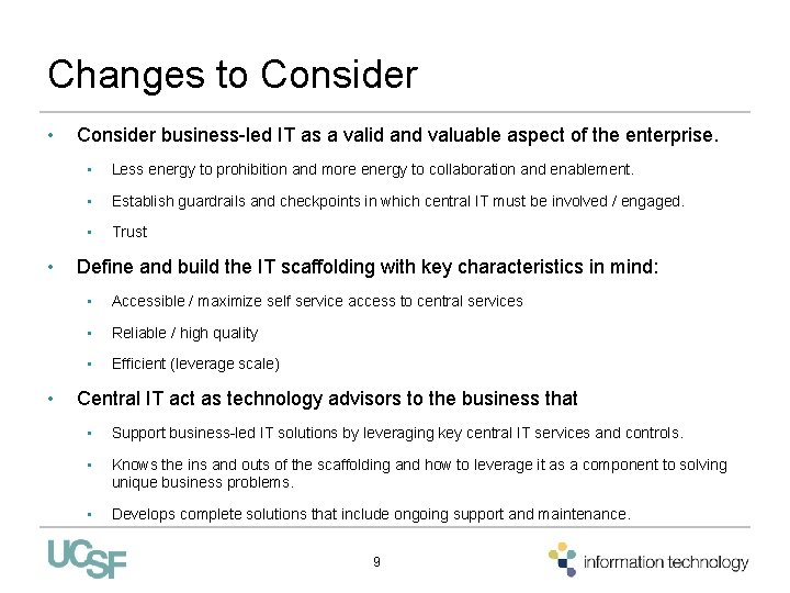 Changes to Consider • • • Consider business-led IT as a valid and valuable