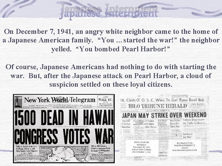 Japanese Internment On December 7, 1941, an angry white neighbor came to the home