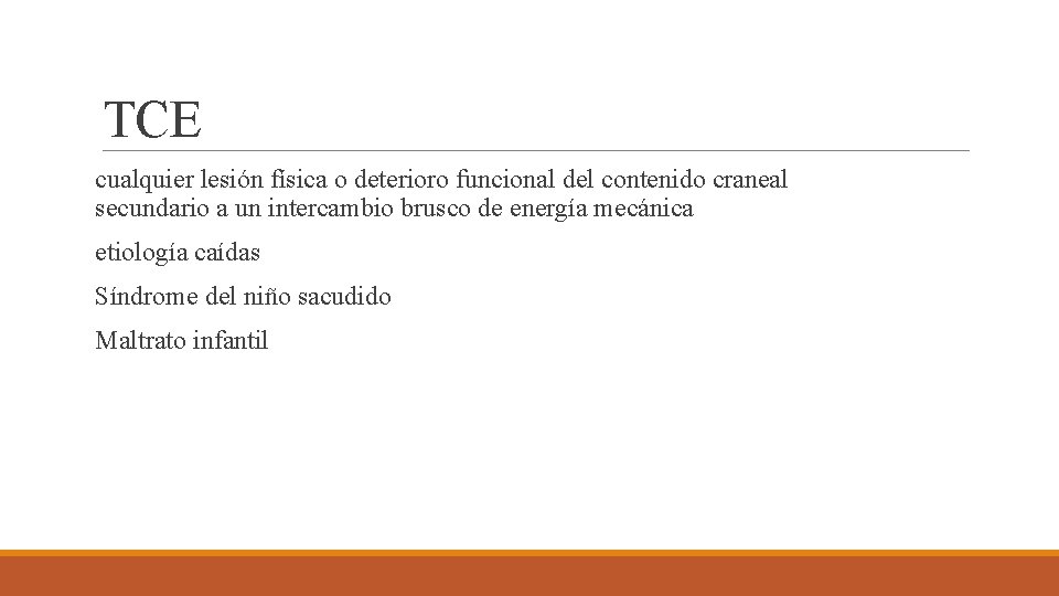 TCE cualquier lesión física o deterioro funcional del contenido craneal secundario a un intercambio