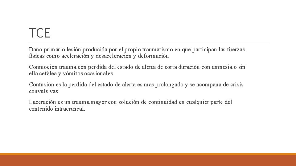 TCE Daño primario lesión producida por el propio traumatismo en que participan las fuerzas