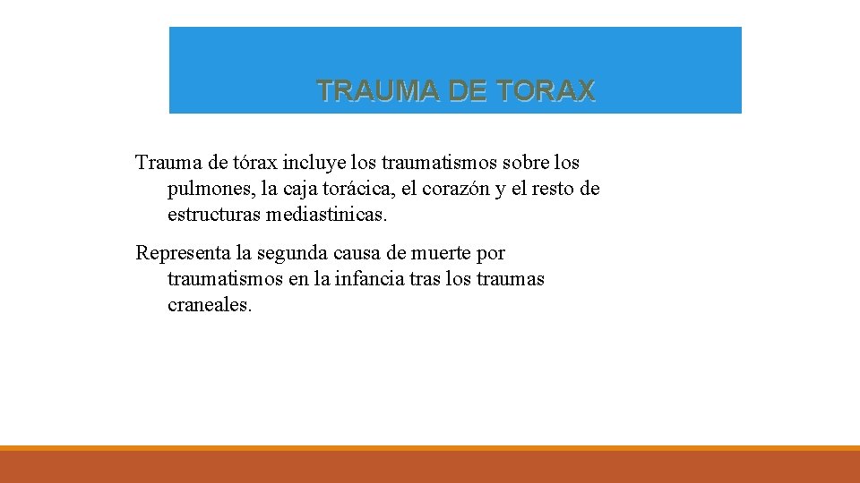 TRAUMA DE TORAX Trauma de tórax incluye los traumatismos sobre los pulmones, la caja