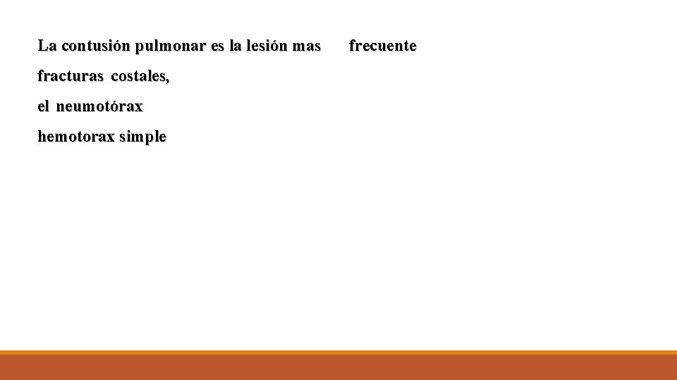 La contusión pulmonar es la lesión mas fracturas costales, el neumotórax hemotorax simple frecuente