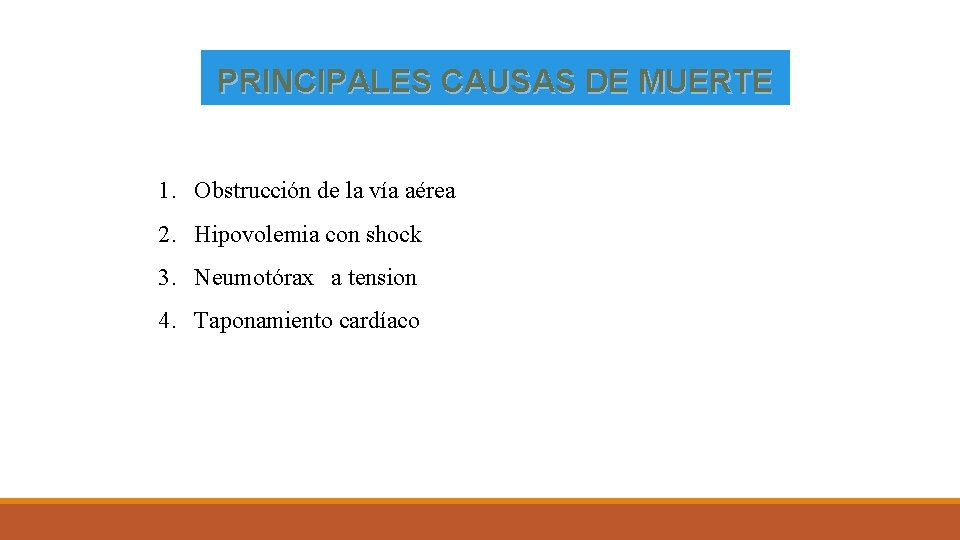 PRINCIPALES CAUSAS DE MUERTE 1. Obstrucción de la vía aérea 2. Hipovolemia con shock