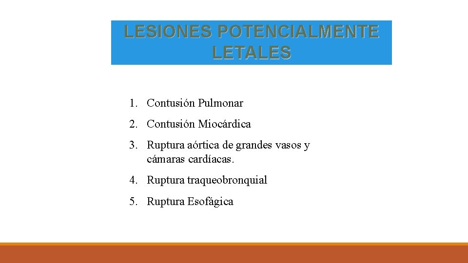 LESIONES POTENCIALMENTE LETALES 1. Contusión Pulmonar 2. Contusión Miocárdica 3. Ruptura aórtica de grandes