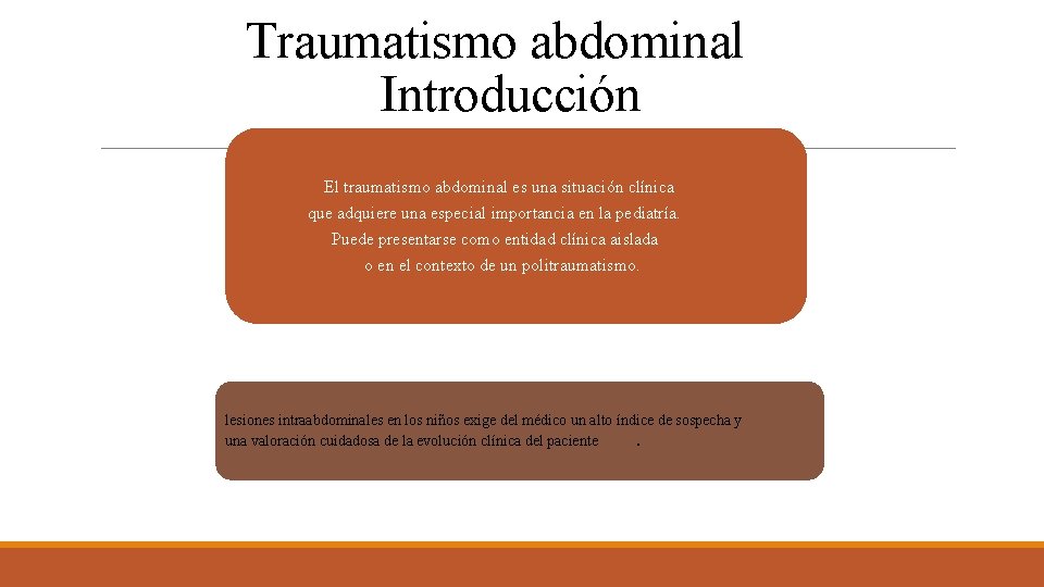 Traumatismo abdominal Introducción El traumatismo abdominal es una situación clínica que adquiere una especial