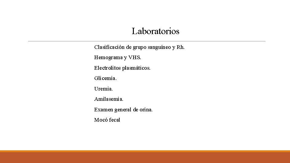 Laboratorios Clasificación de grupo sanguíneo y Rh. Hemograma y VHS. Electrolitos plasmáticos. Glicemia. Uremia.