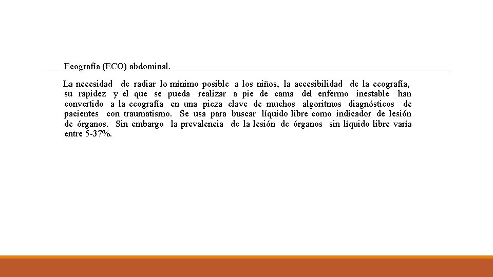 Ecografía (ECO) abdominal. La necesidad de radiar lo mínimo posible a los niños, la