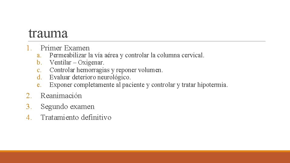 trauma 1. 2. 3. 4. Primer Examen a. b. c. d. e. Permeabilizar la