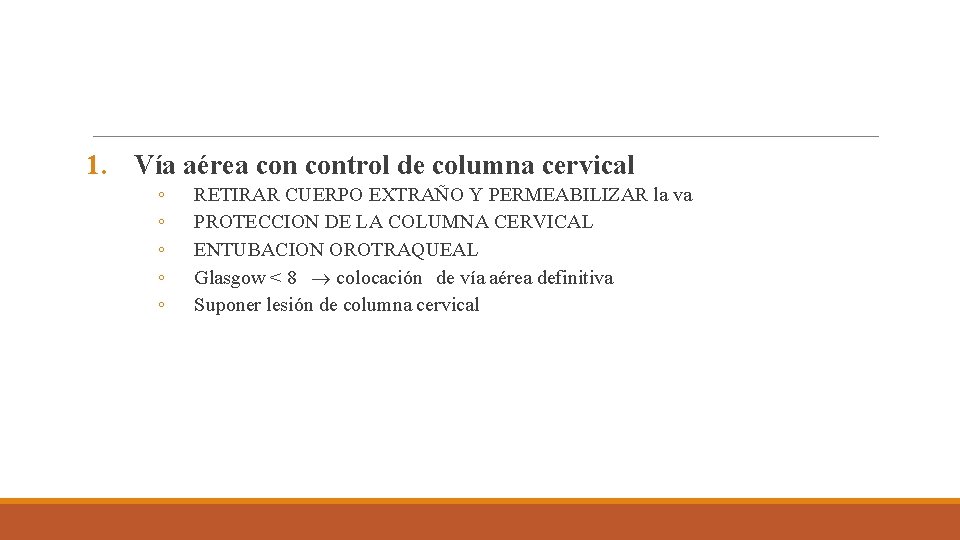 1. Vía aérea control de columna cervical ◦ ◦ ◦ RETIRAR CUERPO EXTRAÑO Y