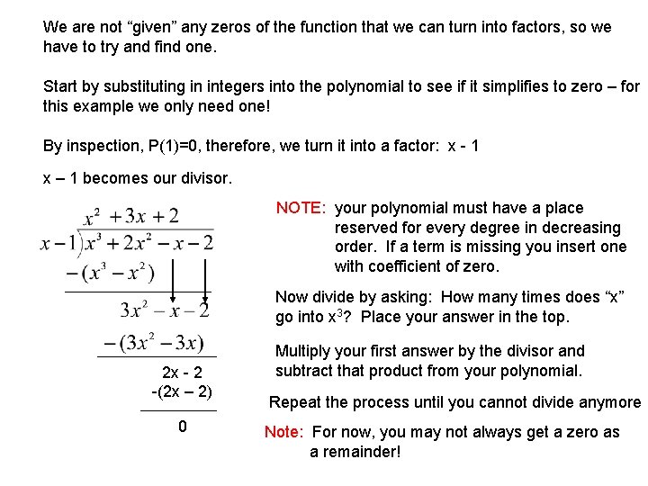 We are not “given” any zeros of the function that we can turn into