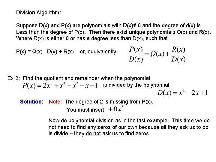 Division Algorithm: Suppose D(x) and P(x) are polynomials with D(x)≠ 0 and the degree