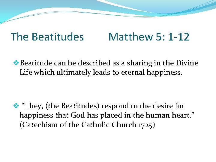 The Beatitudes Matthew 5: 1 -12 v. Beatitude can be described as a sharing