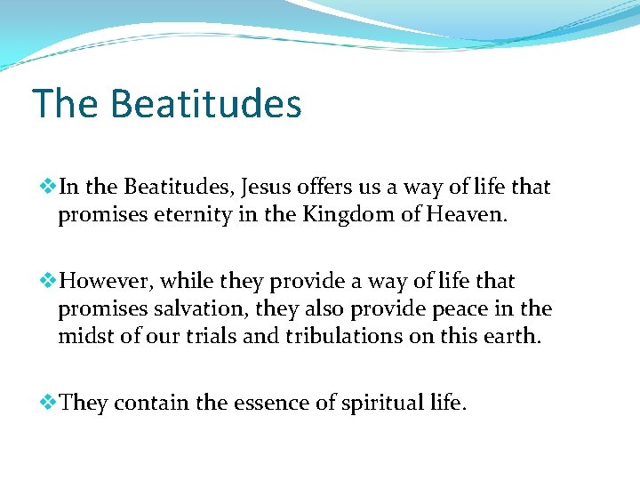 The Beatitudes v. In the Beatitudes, Jesus offers us a way of life that