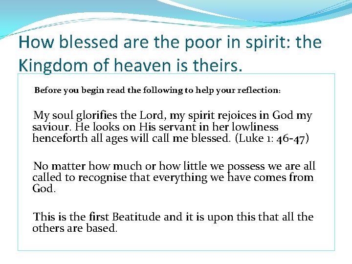 How blessed are the poor in spirit: the Kingdom of heaven is theirs. Before