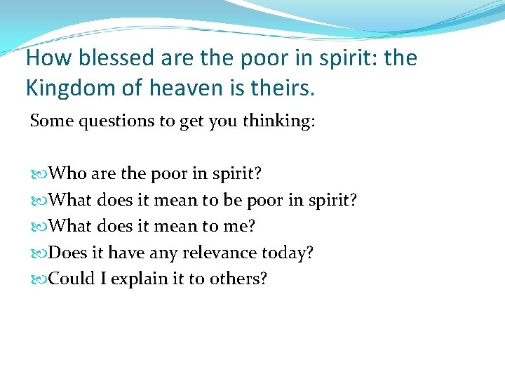 How blessed are the poor in spirit: the Kingdom of heaven is theirs. Some