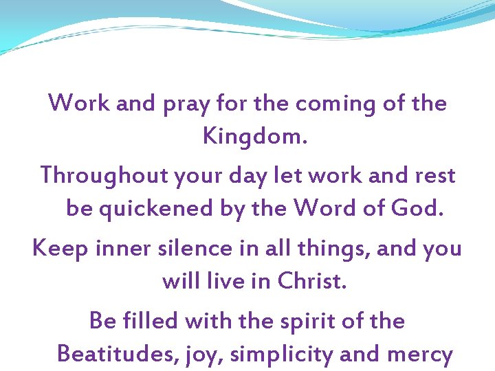 Work and pray for the coming of the Kingdom. Throughout your day let work