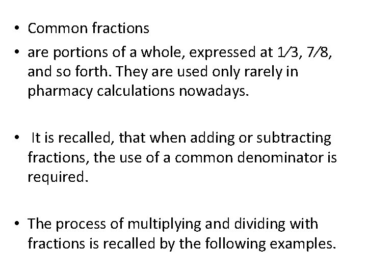  • Common fractions • are portions of a whole, expressed at 1⁄3, 7⁄8,