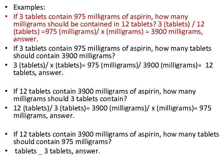  • Examples: • If 3 tablets contain 975 milligrams of aspirin, how many