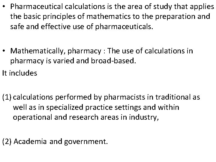  • Pharmaceutical calculations is the area of study that applies the basic principles