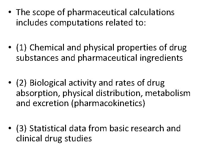  • The scope of pharmaceutical calculations includes computations related to: • (1) Chemical