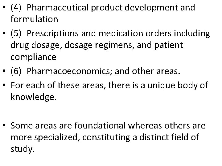  • (4) Pharmaceutical product development and formulation • (5) Prescriptions and medication orders