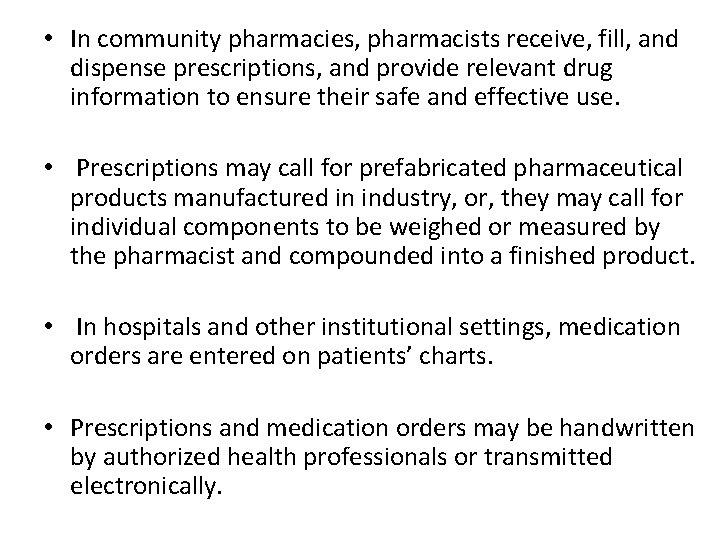  • In community pharmacies, pharmacists receive, fill, and dispense prescriptions, and provide relevant