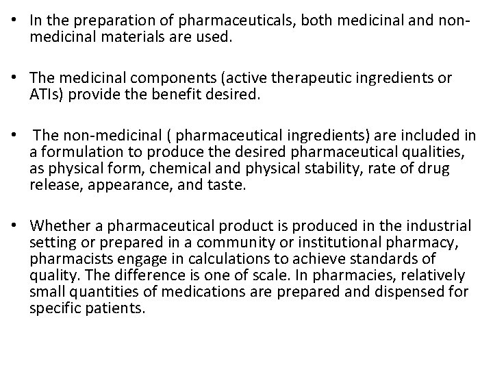  • In the preparation of pharmaceuticals, both medicinal and nonmedicinal materials are used.
