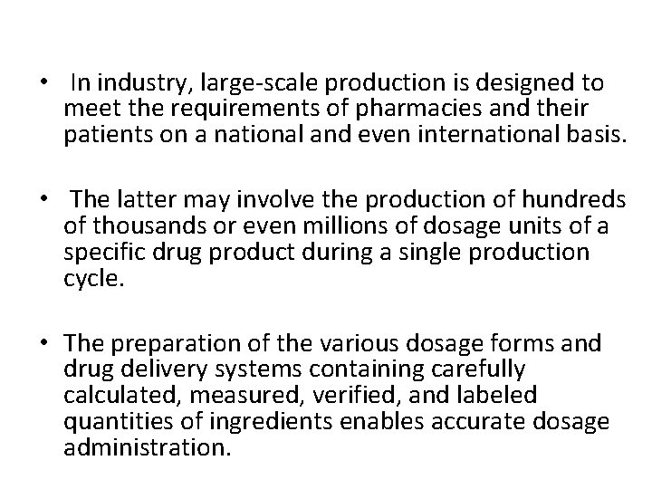  • In industry, large-scale production is designed to meet the requirements of pharmacies