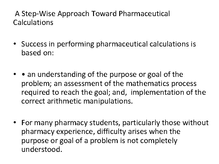 A Step-Wise Approach Toward Pharmaceutical Calculations • Success in performing pharmaceutical calculations is based