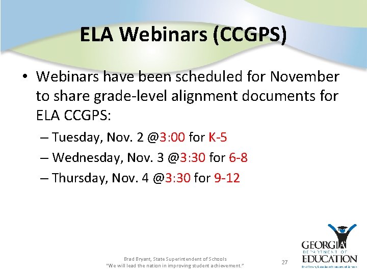 ELA Webinars (CCGPS) • Webinars have been scheduled for November to share grade-level alignment