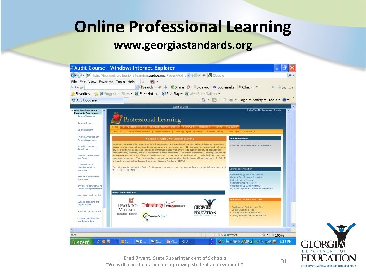Online Professional Learning www. georgiastandards. org Brad Bryant, State Superintendent of Schools “We will
