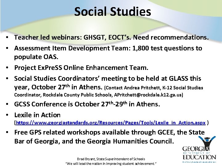 Social Studies • Teacher led webinars: GHSGT, EOCT’s. Need recommendations. • Assessment Item Development