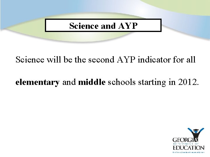 Science and AYP Science will be the second AYP indicator for all elementary and