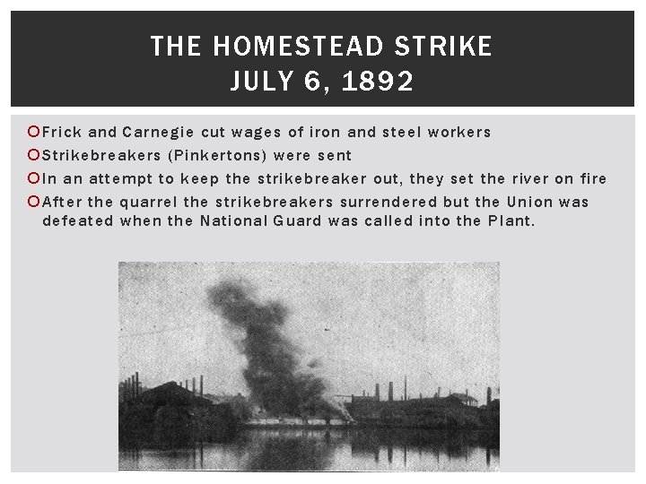 THE HOMESTEAD STRIKE JULY 6, 1892 Frick and Carnegie cut wages of iron and