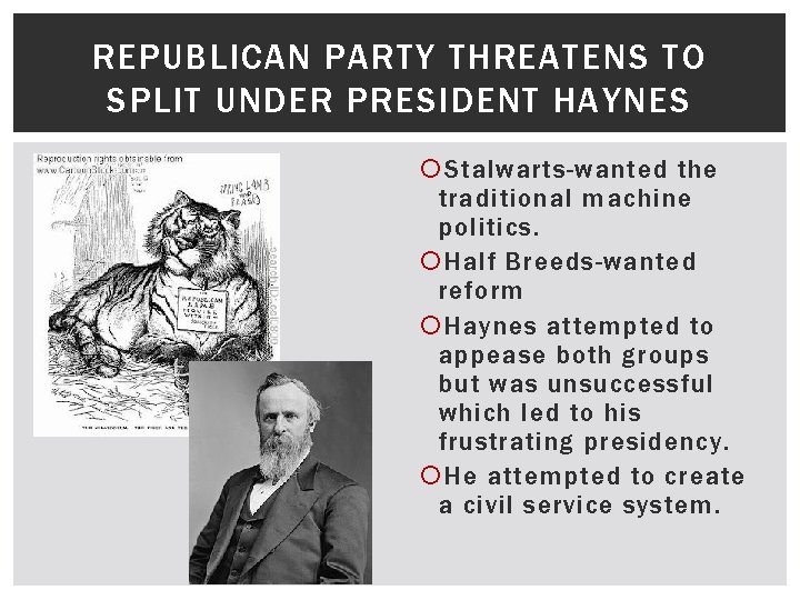 REPUBLICAN PARTY THREATENS TO SPLIT UNDER PRESIDENT HAYNES Stalwarts-wanted the traditional machine politics. Half