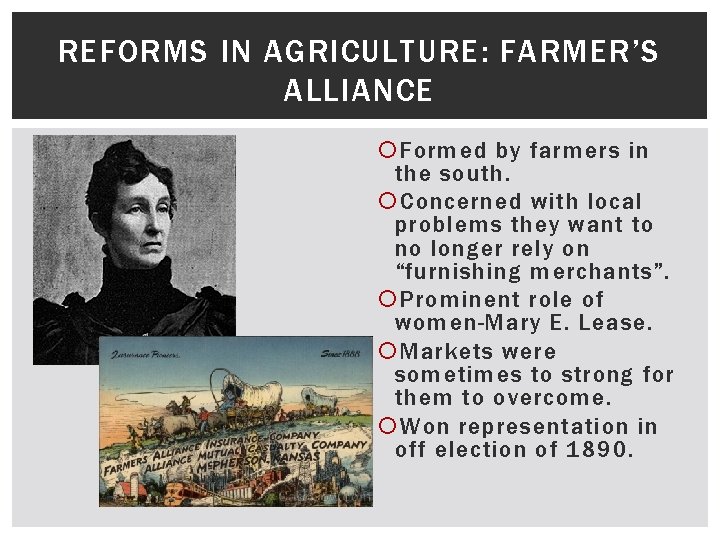 REFORMS IN AGRICULTURE: FARMER’S ALLIANCE Formed by farmers in the south. Concerned with local