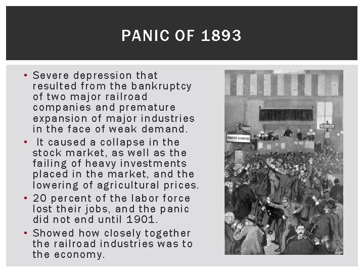 PANIC OF 1893 • Severe depression that resulted from the bankruptcy of two major