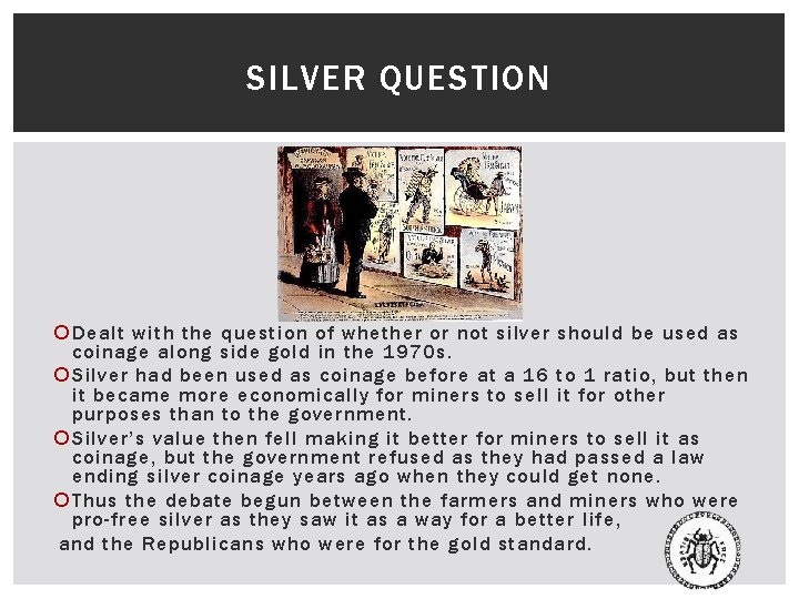 SILVER QUESTION Dealt with the question of whether or not silver should be used