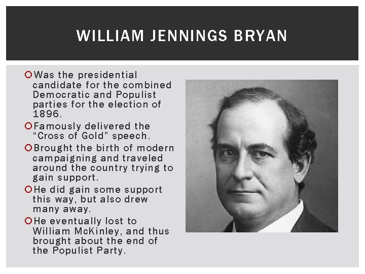 WILLIAM JENNINGS BRYAN Was the presidential candidate for the combined Democratic and Populist parties