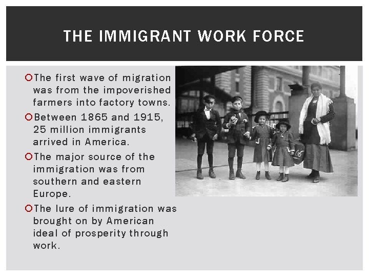 THE IMMIGRANT WORK FORCE The first wave of migration was from the impoverished farmers