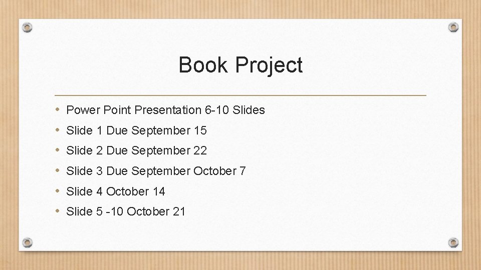 Book Project • • • Power Point Presentation 6 -10 Slides Slide 1 Due