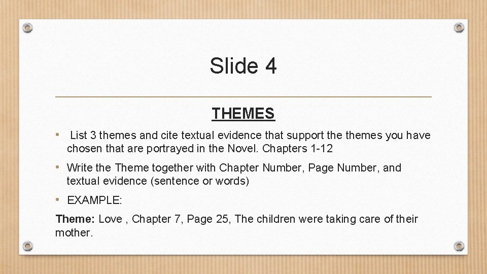 Slide 4 THEMES • List 3 themes and cite textual evidence that support themes