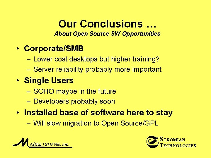 Our Conclusions … About Open Source SW Opportunities • Corporate/SMB – Lower cost desktops