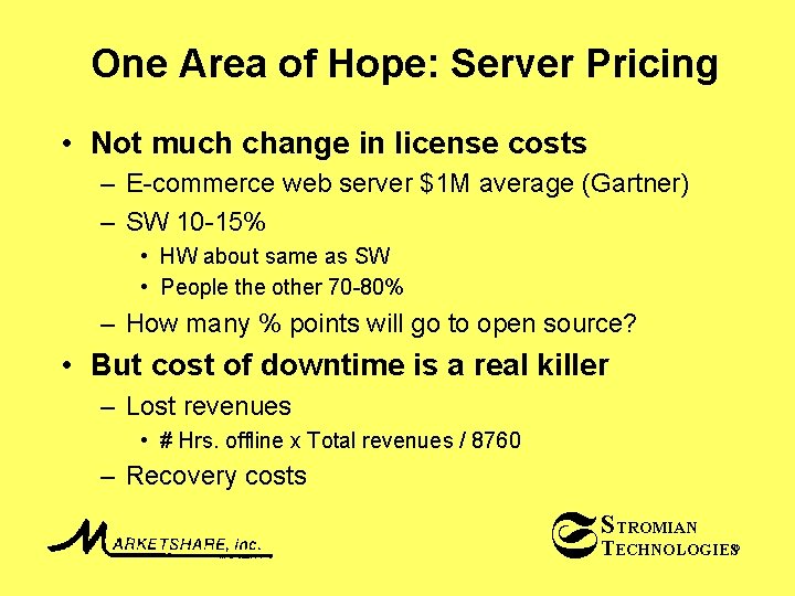 One Area of Hope: Server Pricing • Not much change in license costs –