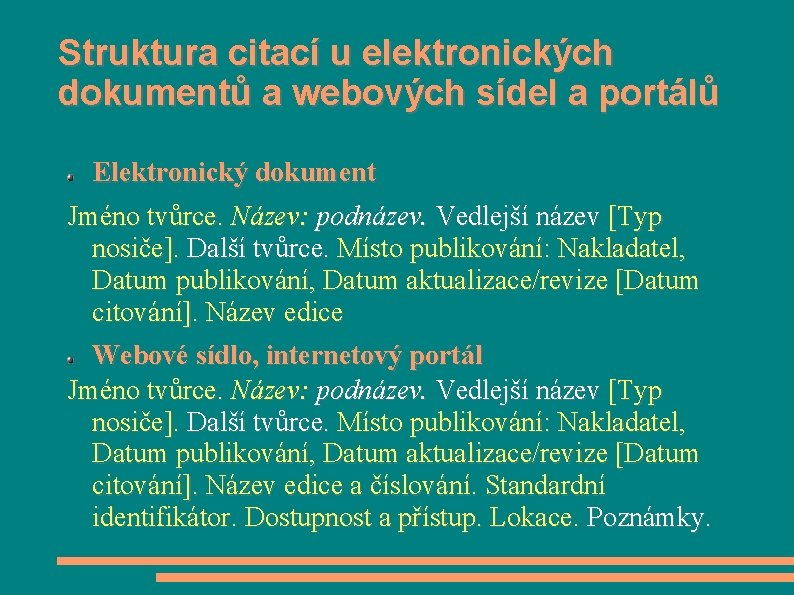 Struktura citací u elektronických dokumentů a webových sídel a portálů Elektronický dokument Jméno tvůrce.