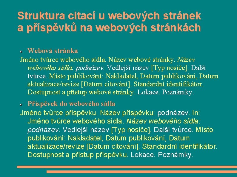 Struktura citací u webových stránek a příspěvků na webových stránkách Webová stránka Jméno tvůrce