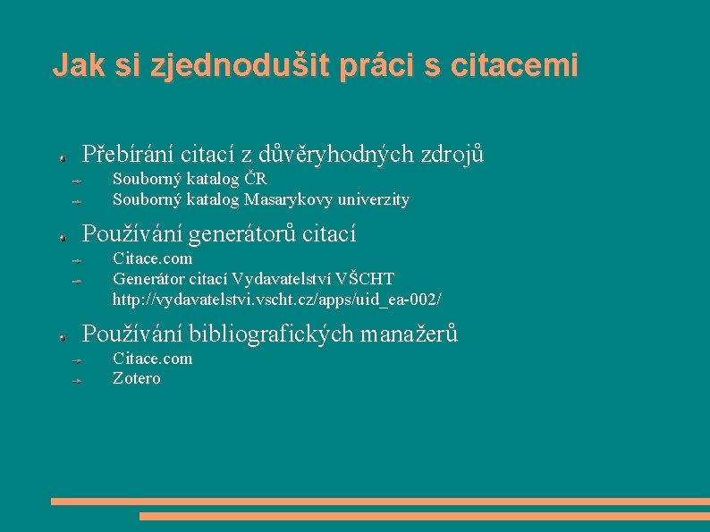 Jak si zjednodušit práci s citacemi Přebírání citací z důvěryhodných zdrojů Souborný katalog ČR